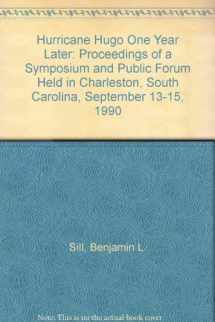 9780872627956-0872627950-Hurricane Hugo One Year Later: Proceedings of a Symposium and Public Forum Held in Charleston, South Carolina, September 13-15, 1990