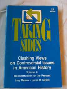 9780879679354-0879679352-Taking Sides: Clashing Views on Controversial Issues in American History : Reconstruction to the Present