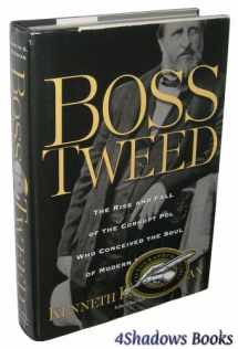 9780786714353-0786714352-Boss Tweed: The Rise and Fall of the Corrupt Pol Who Conceived the Soul of Modern New York