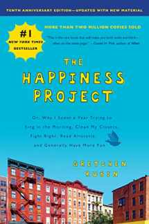 9780062946676-0062946676-The Happiness Project, Tenth Anniversary Edition: Or, Why I Spent a Year Trying to Sing in the Morning, Clean My Closets, Fight Right, Read Aristotle, and Generally Have More Fun