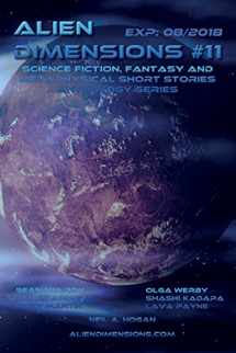 9781973955726-1973955725-Alien Dimensions: Science Fiction, Fantasy and Metaphysical Short Stories #11 (Alien Dimensions Magazine)