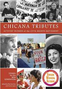 9780744226348-0744226341-Chicana Tributes: Activist Women of the Civil Rights Movement - Stories for the New Generation