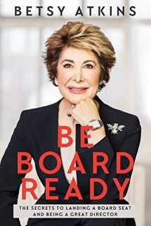 9781949709339-1949709337-Be Board Ready: The Secrets to Landing a Board Seat and Being a Great Director