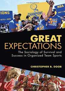 9781138488922-1138488925-Great Expectations: The Sociology of Survival and Success in Organized Team Sports
