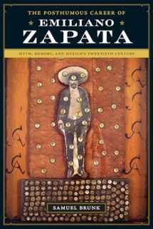 9780292718500-0292718500-The Posthumous Career of Emiliano Zapata: Myth, Memory, and Mexico's Twentieth Century (Joe R. and Teresa Lozano Long Series in Latin American and Latino Art and Culture)