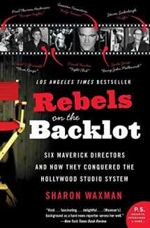 9780060540180-0060540184-Rebels on the Backlot: Six Maverick Directors and How They Conquered the Hollywood Studio System (P.S.)