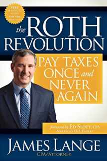 9781600378577-1600378579-The Roth Revolution: Pay Taxes Once and Never Again
