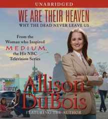 9780743565073-074356507X-We Are Their Heaven: Why the Dead Never Leave Us