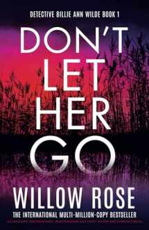 9781837909179-1837909172-Don't Let Her Go: An absolutely unputdownable, heart-pounding and twisty mystery and suspense thriller (Detective Billie Ann Wilde)