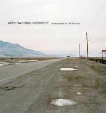 9780393065398-0393065391-Approaching Nowhere: Photographs [Slipcased Limited Edition with Autographed Print]