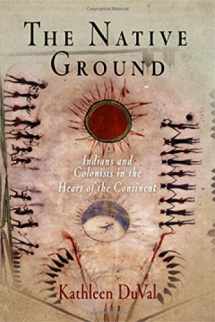 9780812239188-0812239180-The Native Ground: Indians and Colonists in the Heart of the Continent (Early American Studies)