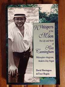 9781567185591-1567185592-Whispers of the Moon: The Life and Work of Scott Cunningham