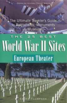 9780972915076-0972915079-The 25 Best World War II Sites European Theater: The Ultimate Traveler's Guide to Battlefields, Monuments & Museums