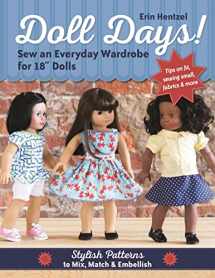 9781617452673-161745267X-Doll Days! Sew an Everyday Wardrobe for 18" Dolls: Stylish Patterns to Mix, Match & Embellish