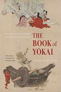 9780520271029-0520271025-The Book of Yokai: Mysterious Creatures of Japanese Folklore