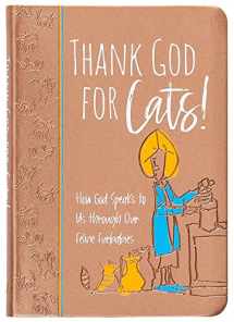 9781424565498-1424565499-Thank God for Cats!: How God Speaks to Us through Our Feline Furbabies
