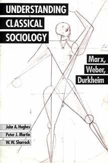 9780803986367-080398636X-Understanding Classical Sociology: Marx, Weber, Durkheim