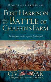 9781540221162-1540221164-Fort Harrison and the Battle of Chaffin's Farm: To Surprise and Capture Richmond