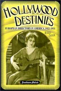 9780814329580-0814329586-Hollywood Destinies: European Directors in America 1922-1931 (Contemporary Film and Television Series)