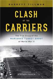 9780451216700-0451216709-Clash of the Carriers: The True Story of the Marianas Turkey Shoot of World War II