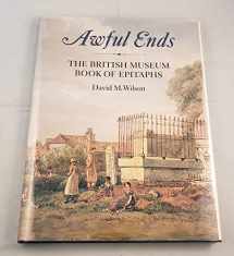 9780714117263-0714117269-Awful Ends: The British Museum Book of Epitaphs