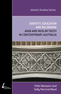 9780522856774-0522856772-Identity, Education and Belonging: Arab and Muslim Youth in Contemporary Australia (2) (Islamic Studies Series)