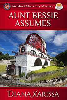 9781499366020-1499366027-Aunt Bessie Assumes: An Isle of Man Cozy Mystery
