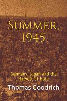 9781979632560-1979632561-Summer, 1945: Germany, Japan and the Harvest of Hate