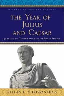 9781421429694-1421429691-The Year of Julius and Caesar: 59 BC and the Transformation of the Roman Republic (Witness to Ancient History)