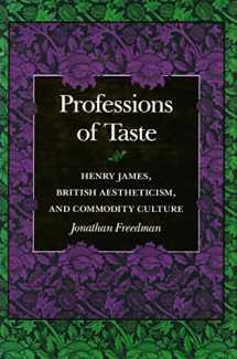 9780804717847-0804717842-Professions of Taste: Henry James, British Aestheticism, and Commodity Culture