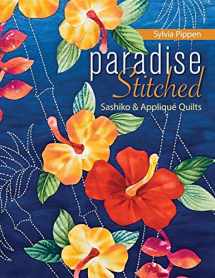 9781571206176-1571206175-Paradise Stitched--Sashiko & Applique Quilts