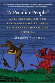 9781469618852-1469618850-"A Peculiar People": Anti-Mormonism and the Making of Religion in Nineteenth-Century America