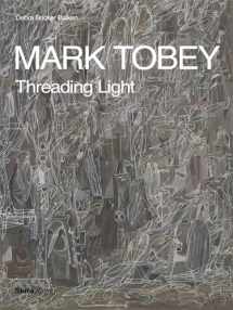 9780847859047-0847859045-Mark Tobey: Threading Light