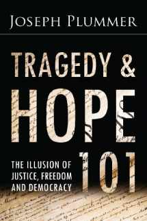 9780985728311-0985728310-Tragedy and Hope 101: The Illusion of Justice, Freedom, and Democracy