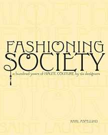 9781563675973-1563675978-Fashioning Society: A Hundred Years of Haute Couture by Six Designers