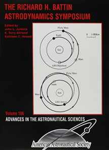 9780877034728-0877034729-The Richard H. Battin Astrodynamics Symposium held Mar. 20-21, 2000, College Station, Texas (Advances in the Astronautical Sciences, Vol. 106)