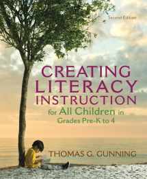 9780132685818-0132685817-Creating Literacy Instruction for All Children in Grades Pre-K to 4 (2nd Edition) (Books by Tom Gunning)
