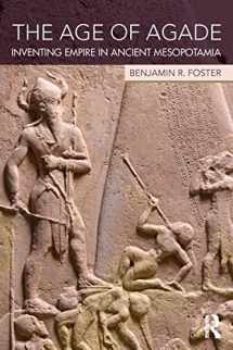 9781138909755-1138909750-The Age of Agade: Inventing Empire in Ancient Mesopotamia