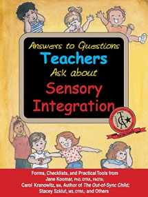 9781932565461-1932565469-Answers to Questions Teachers Ask about Sensory Integration: Forms, Checklists, and Practical Tools for Teachers and Parents
