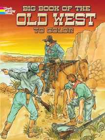 9780486466798-0486466795-Big Book of the Old West to Color (Dover American History Coloring Books)