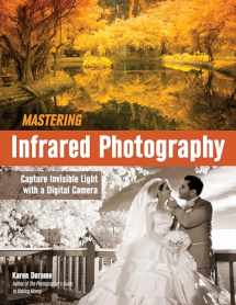 9781608959617-1608959619-Mastering Infrared Photography: Capture Invisible Light with A Digital Camera