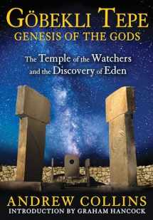 9781591431428-1591431425-Gobekli Tepe: Genesis of the Gods: The Temple of the Watchers and the Discovery of Eden