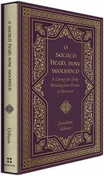 9781433587900-1433587904-O Sacred Head, Now Wounded: A Liturgy for Daily Worship from Pascha to Pentecost