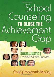 9781412941839-1412941830-School Counseling to Close the Achievement Gap: A Social Justice Framework for Success