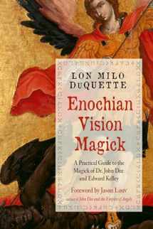 9781578636846-1578636841-Enochian Vision Magick: A Practical Guide to the Magick of Dr. John Dee and Edward Kelley