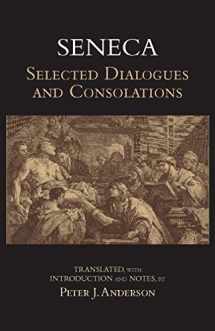 9781624663680-1624663680-Seneca: Selected Dialogues and Consolations (Hackett Classics)