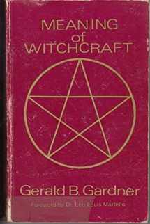 9780939708024-0939708027-Meaning of Witchcraft