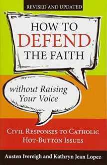 9781612788814-1612788815-How to Defend the Faith without Raising Your Voice: Civil Responses to Catholic Hot-Button Issues