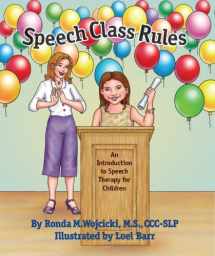 9780979410208-0979410207-Speech Class Rules - An Introduction to Speech Therapy for Children