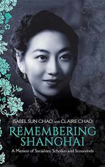 9780999393833-0999393839-Remembering Shanghai: A Memoir of Socialites, Scholars and Scoundrels